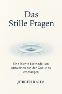 Das Stille Fragen - Eine leichte Methode, um Antworten aus der Quelle zu empfangen
